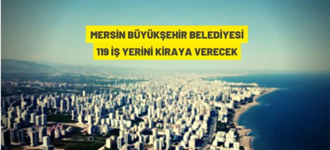 Mersin Büyükşehir Belediyesi’nden kiralık iş yeri ve arsalar