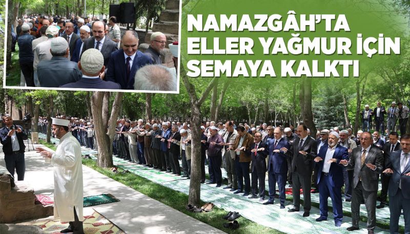 NAMAZGaH’TA ELLER YAĞMUR İÇİN SEMAYA KALKTI