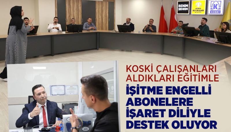 İŞİTME ENGELLİ ABONELERE İŞARET DİLİYLE DESTEK OLUYORLAR