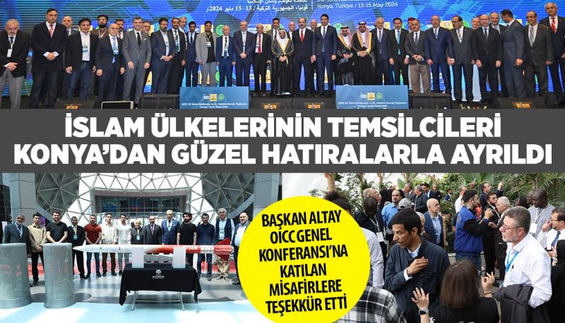 İSLAM ÜLKELERİNİN TEMSİLCİLERİ KONYA’DAN GÜZEL HATIRALARLA AYRILDI