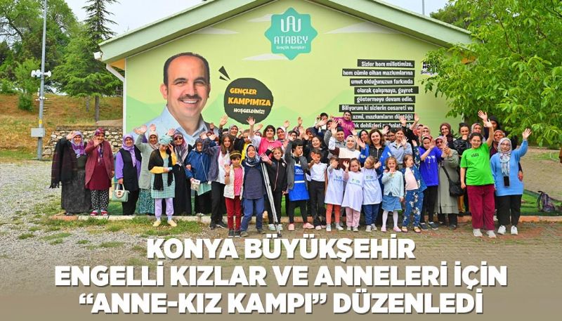 KONYA’DA “ANNE-KIZ KAMPI” DÜZENLENDİ