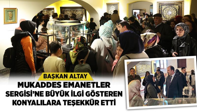KONYALILAR MUKADDES EMANETLERE BÜYÜK İLGİ GÖSTERDİ