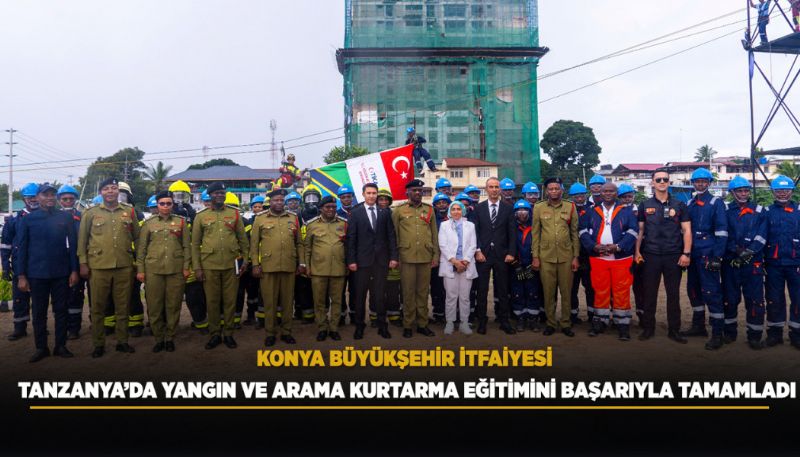 KONYA BÜYÜKŞEHİR İTFAİYESİ TANZANYA’DA YANGIN VE ARAMA KURTARMA EĞİTİM