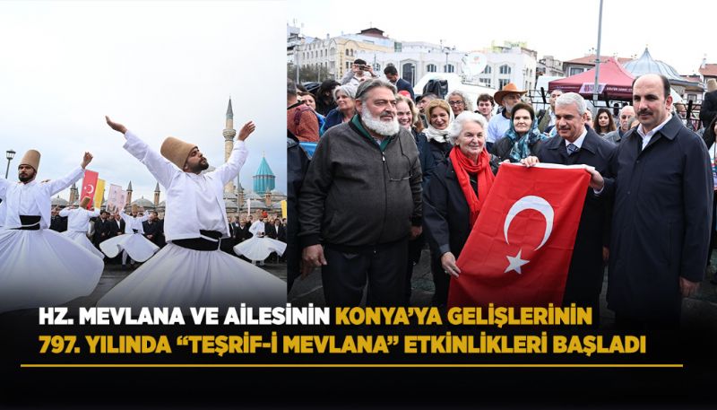 HZ. MEVLANA VE AİLESİNİN KONYA’YA GELİŞLERİNİN 797. YILI...