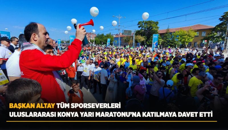 UĞUR İBRAHİM ALTAY’DAN YARI MARATONA DAVET