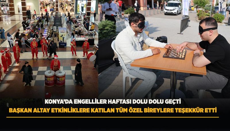 Konya’da Engelliler Haftası Dolu Dolu Geçti