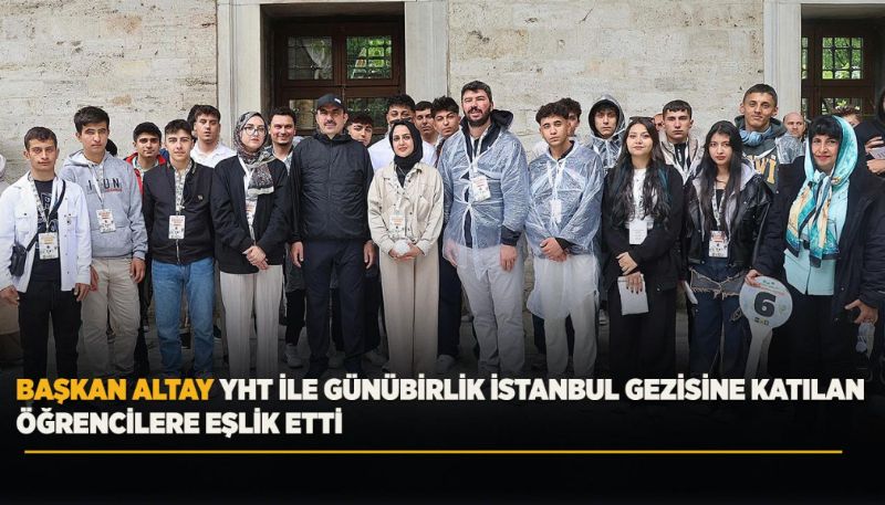 Altay YHT ile Günübirlik İstanbul Gezisine Katılan ÖğrencilerLe 