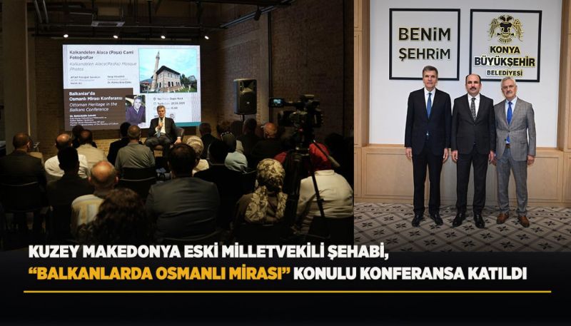 KONYA’DA BALKANLARDA OSMANLI MİRASI KONULU KONFERANS DÜZENLENDİ