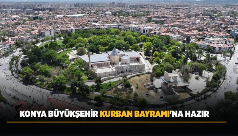 KONYA BÜYÜKŞEHİR KURBAN BAYRAMI’NA HAZIR