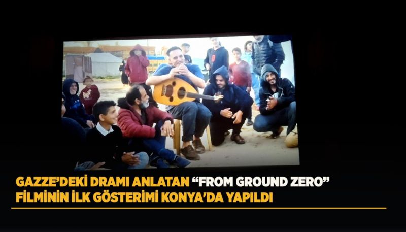 KONYA’DA FROM GROUND ZERO FİLMİNİN GÖSTERİMİ YAPILDI