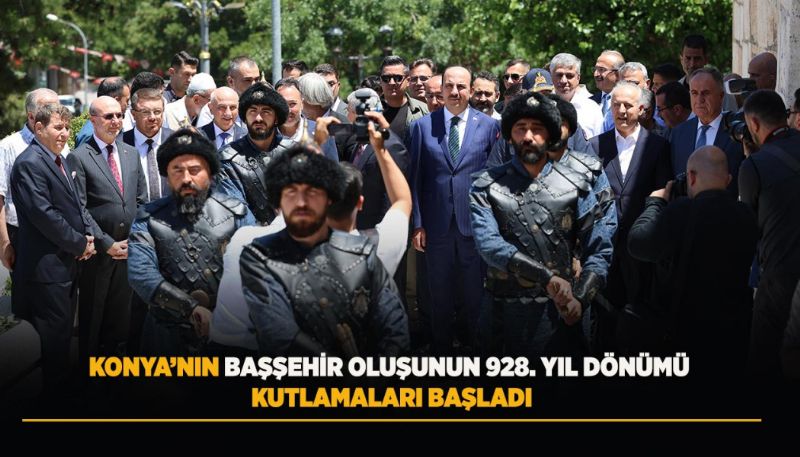 KONYA’NIN DARÜLMÜLK OLUŞUNUN 928. YIL DÖNÜMÜ KUTLAMALARI BAŞLADI