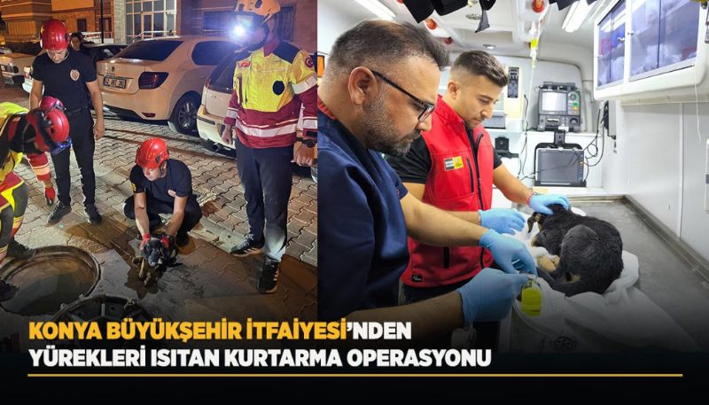 KONYA BÜYÜKŞEHİR İTFAİYESİ’NDEN KURTARMA OPERASYONU